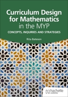 Curriculum Design for Mathematics in the MYP 1036005631 Book Cover