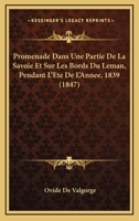 Promenade Dans Une Partie De La Savoie Et Sur Les Bords Du L�man Pendant L'�t� De L'ann�e 1839... 116023180X Book Cover
