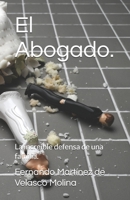 El Abogado.: La increíble defensa de una familia. B0CM8K9YMN Book Cover