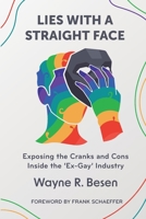 Lies with a Straight Face: Exposing the Cranks and Cons Inside the 'Ex-Gay' Industry 1087979161 Book Cover