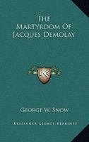 The Martyrdom Of Jacques Demolay 1016284810 Book Cover