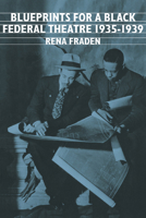 Blueprints for a Black Federal Theatre (Cambridge Studies in American Literature and Culture) 052156560X Book Cover