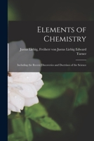 Elements of Chemistry: Including the Recent Discoveries and Doctrines of the Science 1017551197 Book Cover