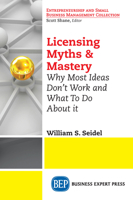 Licensing Myths and Mastery : Why Most Ideas Don't Work and What to Do about It 1631575872 Book Cover