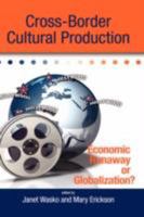 Cross-Border Cultural Production: Economic Runaway or Globalization? 1934043788 Book Cover