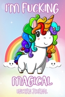 I'm Fucking Magical Unicorn Journal: 6x9 Writing Journal and Notebook for Adults, Perfect Diary Gift, 120 White Lined Pages, Great for Daily Writing, Note Taking, or Inspiration 1678311685 Book Cover