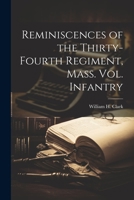 Reminiscences of the Thirty-fourth Regiment, Mass. Vol. Infantry 1022022229 Book Cover