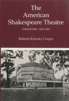 The American Shakespeare Theatre: Stratford, 1955-1985 0918016886 Book Cover