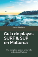 Guía de playas SURF & SUP en Mallorca: Una completa guía de un surfista en la isla de Mallorca B08SP2PJNT Book Cover
