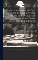 Tables And Index Of The Decimal Classification And Relativ Index For Arranging And Cataloging Libraries: Clippings, Notes, Etc 1020467460 Book Cover