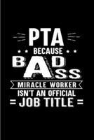 PTA because badass miracle worker Isn't an official job title: Physical Therapy Assistant Notebook journal Diary Cute funny humorous blank lined notebook Gift for student school college ruled graduati 1677201444 Book Cover