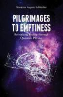 Pilgrimages to Emptiness: Rethinking Reality through Quantum Physics 8895604326 Book Cover