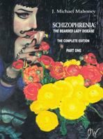 Schizophrenia: The Bearded Lady Disease - Part One: The Complete Edition 1491820853 Book Cover