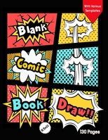 Blank Comic Book for Kids with Various Templates: Draw Your Own Creative Comics - Express Your Kids or Teens Talent and Creativity with This Lots of Pages Comic Sketch Notebook (8.5x11, 130 Pages) 1703399730 Book Cover