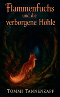 Flammenfuchs und die verborgene Höhle (German Edition) B0FHVV362Z Book Cover
