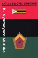 Cry My Beloved Zimbabwe 0966677757 Book Cover