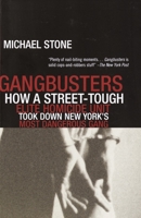 Gangbusters: How a Street Tough, Elite Homicide Unit Took Down New York's Most Dangerous Gang 0385489722 Book Cover