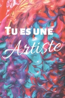 Tu es une artiste: Petit Carnet de Notes Humoristique Cahier 120 Pages Lign�es � Compl�ter Cadeau Humour � Offrir pour Coll�gues de Travail Amis et Familles Artistes Peintres Multicolore 1707239185 Book Cover