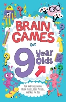 Brain Games for 9-Year-Olds: Fun and Challenging Brain Teasers, Logic Puzzles, and More for Gritty Kids 1646046757 Book Cover