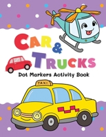 Dot Markers Activity Book Cars & Trucks: A Dot Markers & Paint Daubers Fun with Do a Dot Transportation - Do a dot page a day - Simple and Easy Paint B08LPMNW9H Book Cover