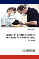 Impact of dental insurance on adults' oral health care, in Iran 3838373162 Book Cover
