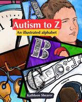 Autism to Z: An illustrated alphabet 1099448107 Book Cover