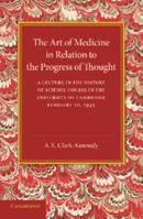 The Art of Medicine in Relation to the Progress of Thought 1107690293 Book Cover