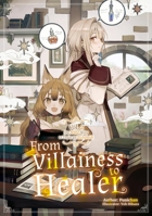 From Villainess to Healer: Volume 2 (Light Novel) (Villainess to Healer (Light Novel)) 1718329172 Book Cover