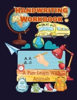 Handwriting Workbook, A Fun Learn With Animals: Tracing and Coloring Books for Kids Ages 2 and Up. My First Alphabet Book for 2 Years Old and Up.. Animals Coloring and Tracing Book for Kids B08JBD2DS1 Book Cover