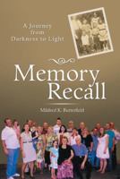 Memory Recall: A Journey from Darkness to Light 146240913X Book Cover