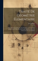 Trait� de G�om�trie �l�mentaire: Suivi d'Un Grand Nombre de Probl�mes, � l'Usage Des Jeunes Gens Et Des P�res de Famille Qui s'Occupent de l'�ducation de Leurs Enfants 0270181881 Book Cover