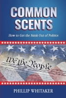 Common Scents: How to Get the Stink Out of Politics 1969007001 Book Cover