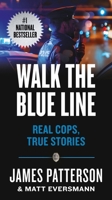 Walk the Blue Line: No right, no left?just cops telling their true stories to James Patterson. 1538710854 Book Cover