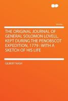 The Original Journal Of General Solomon Lovell: Kept During The Penobscot Expedition, 1779 1165899396 Book Cover