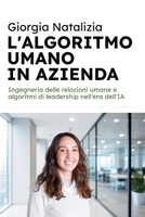 L’Algoritmo Umano in Azienda: Ingegneria delle relazioni umane e algoritmi di leadership nell'era dell'IA (HiRes361 - Strumenti utili per lo sviluppo del Business) B0GZF2X5F3 Book Cover