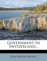Government in Switzerland B0BPYW4CPN Book Cover
