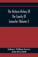 The Victoria History of the Counties of England: Lancashire, Volume 1 9354367429 Book Cover