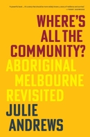 Where's All the Community?: Aboriginal Melbourne Revisited 1760645966 Book Cover