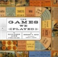 The Games We Played: The Golden Age of Board and Table Games 1568983972 Book Cover