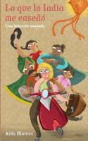 Lo Que La India Me Enseñó: Una Historia Masala 1718029551 Book Cover