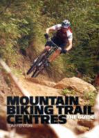 Mountain Biking Trail Centres: The Guide 1906148015 Book Cover