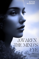 Awaken the Mind’s Eye: A Beginner’s Blueprint to Remote Viewing, Intuition, and Unlocking the Inner Sight B0F8Q4QRTP Book Cover