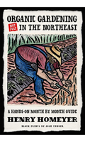 Organic Gardening (Not Just) in the Northeast: A Hands-On Month-to-Month Guide 159373090X Book Cover