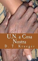 U.N. a Cosa Nostra: The Workings of an Organization 'helping' the Poorest of the World 1453812849 Book Cover