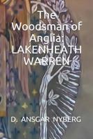The Woodsman of Anglia: Lakenheath Warren 1080365842 Book Cover