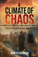 A Climate of Chaos: This Parched Earth 1637353774 Book Cover