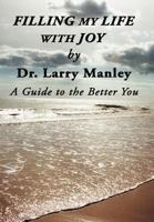 Filling My Life with Joy: A Guide to the Better You 1449754937 Book Cover