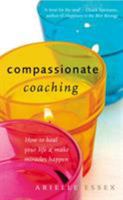 Compassionate Coaching: How to Heal Your Life & Make Miracles Happen 1844132366 Book Cover