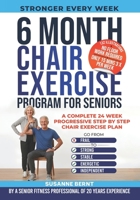 6 Month Chair Exercise Program for Seniors: A complete 24 week Progressive step by step Chair Exercise Plan B0GVZ8ZL2K Book Cover