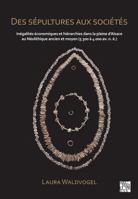 Des Sépultures Aux Sociétés : inégalités économiques et Hiérarchies Dans la Plaine d'Alsace Au Néolithique Ancien et Moyen (5 300 à 4 000 Av. N. è. ) 1805830945 Book Cover